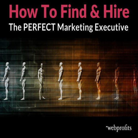 How to Find & Hire the Perfect Marketing Executive