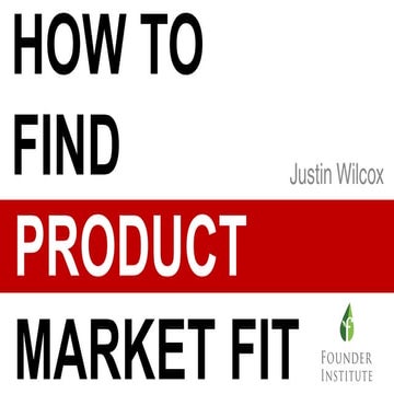 How to find Product Market Fit - Founder Institute
