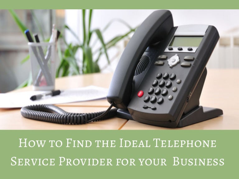 How To Find The Ideal Telephone Service Provider For Your Business