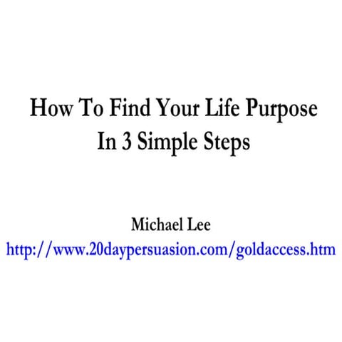 How To Find Your Life Purpose In 3 Simple Steps | PPT