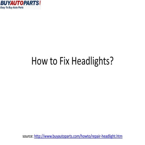 How to Fix a Headlight?