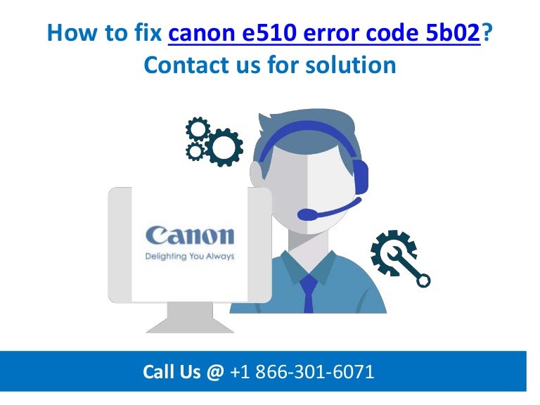 How to fix canon e510 error code 5b02 call us +1 866 3016071
