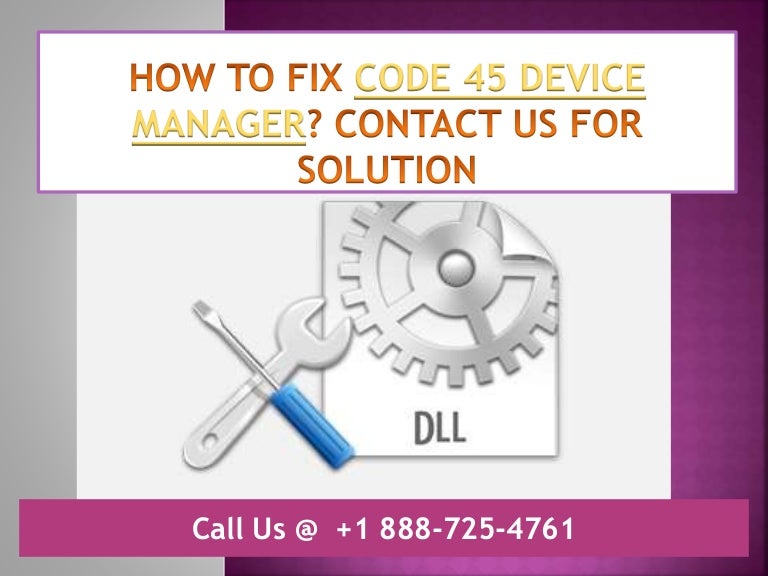 How to fix code 45 device manager call us +1 888 7254761