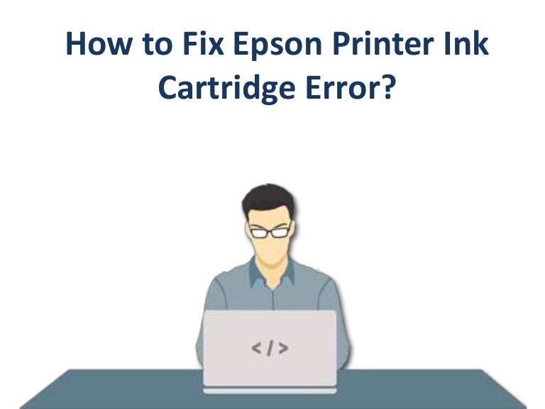 How to Fix Epson Printer Ink Cartridge Error?