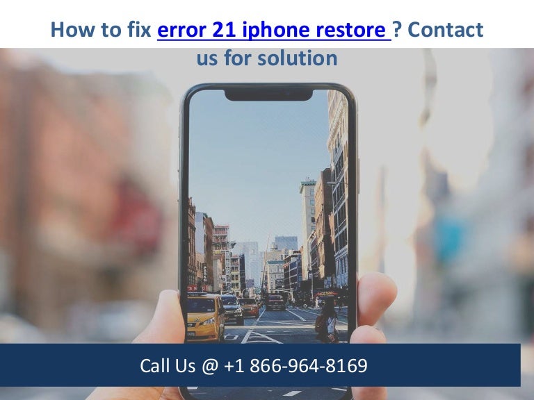 How to fix error 21 iphone restore call us @ +1 866 964-8169