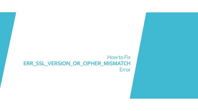 How to Fix ERR_SSL_VERSION_OR_CIPHER_MISMATCH Error