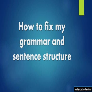 How to Fix My Grammar and Sentence Structure