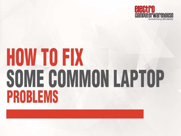 How To Fix Some Common Laptop Problems