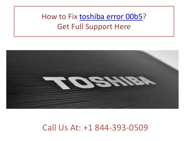How to fix toshiba error 00b5 call +1 844 3930509