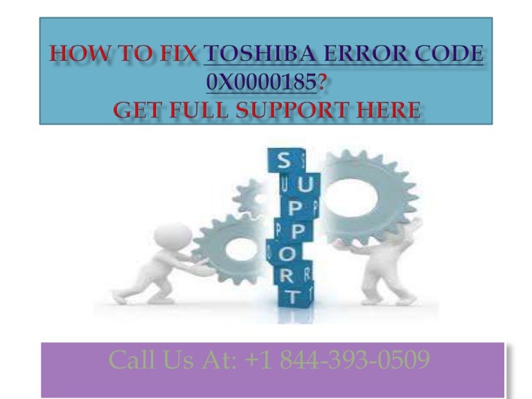 How to fix toshiba error code 0x0000185 call +1 844 3930509