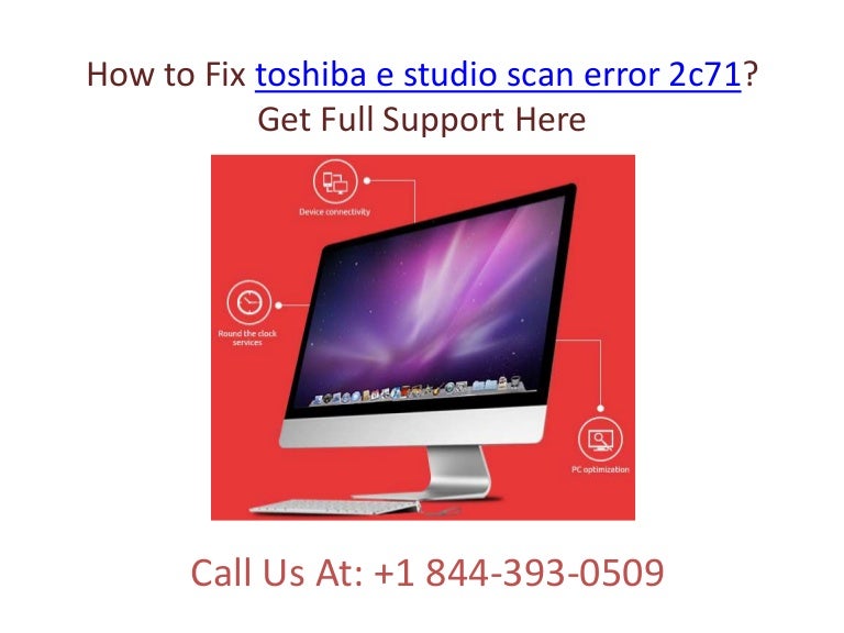 How to fix toshiba e studio scan error 2c71 call +1 844 3930509