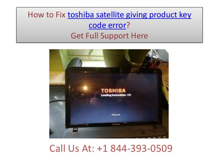 How to fix toshiba satellite giving product key code error call +1