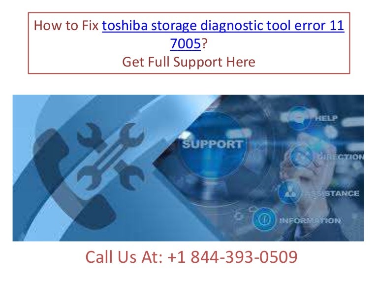 How to fix toshiba storage diagnostic tool error 11 7005 call +1 84…