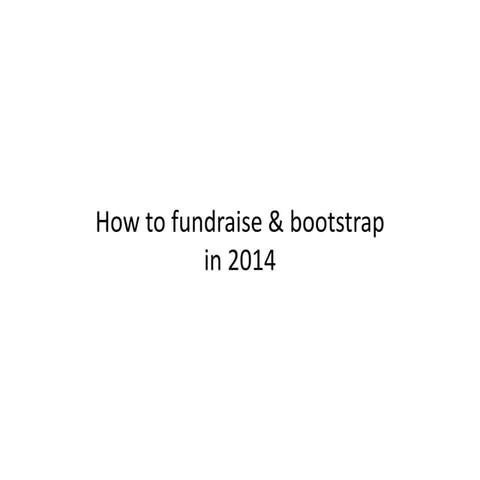 How to fundraise & bootstrap in 2014