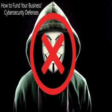 How to fund your business cybersecurity defenses