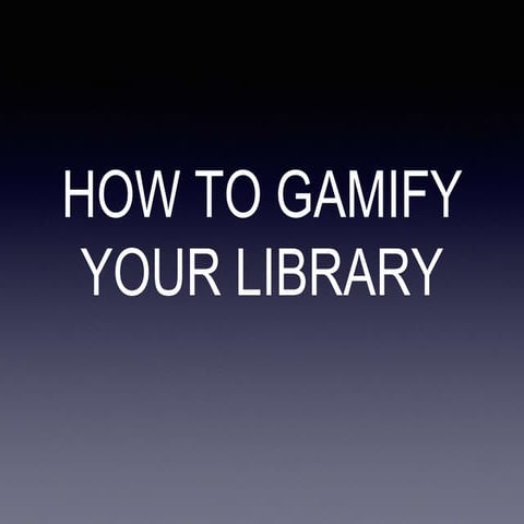 How to gamify your library
