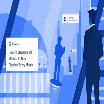 How to Generate $1m in Sales Pipeline Every Month by Growbots