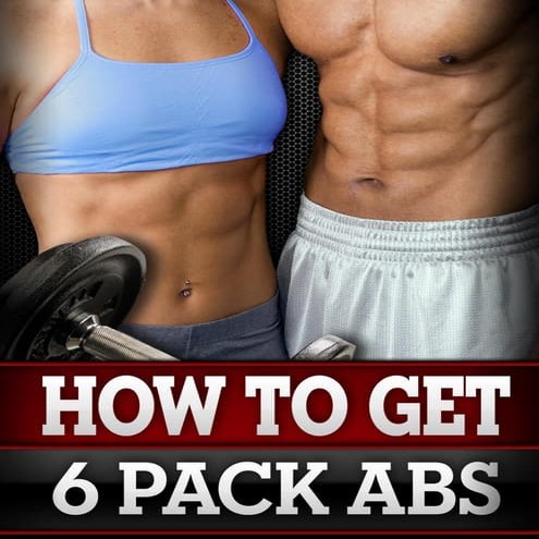How to Get 6 Pack Abs