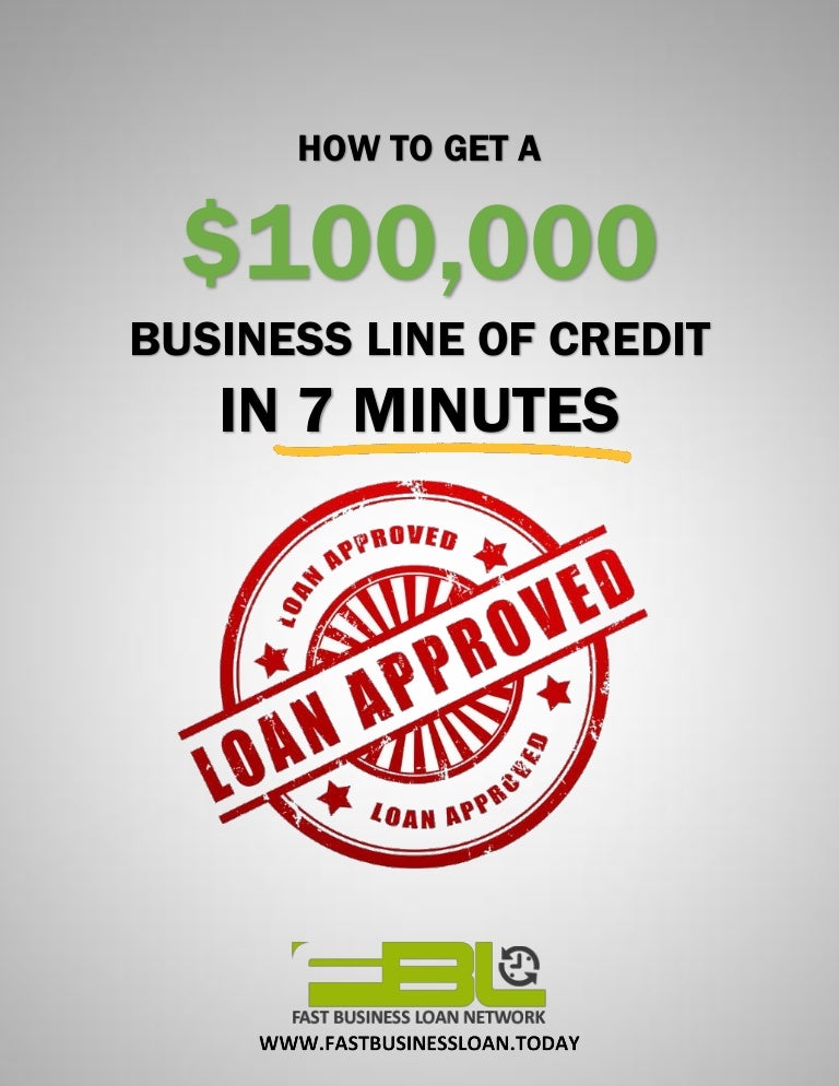 How To Get A 100,000 Business Line Of Credit In 7 Minutes