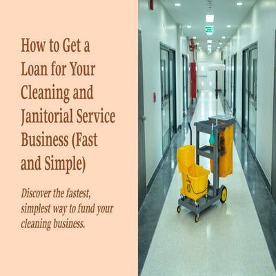 How to Get a Loan for Your Cleaning and Janitorial Service Business ...
