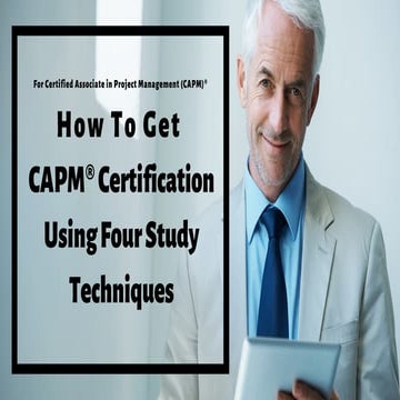 How To Get CAPM® Certification Using Four Study Techniques