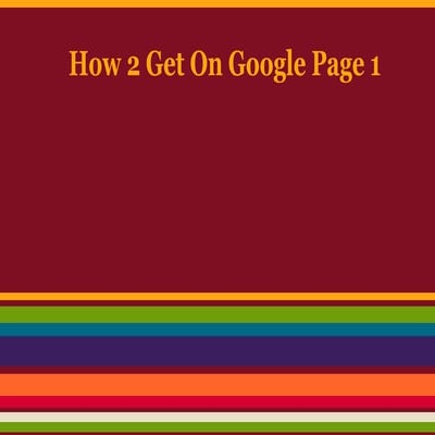 How to get on google page 1