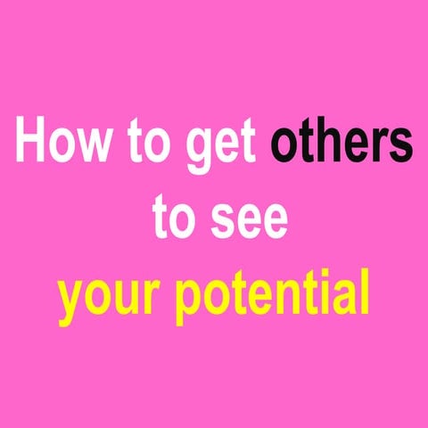 How to get others to see your potential