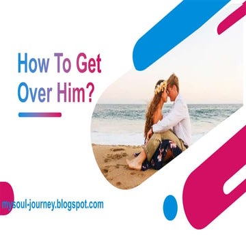 How to get over him?
