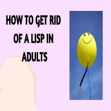How to get rid of a lisp in adults