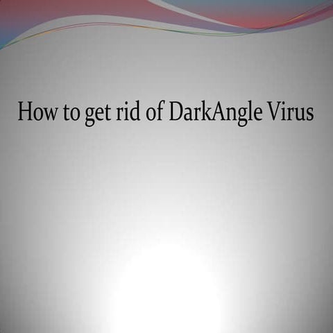 How to get rid of dark angle virus