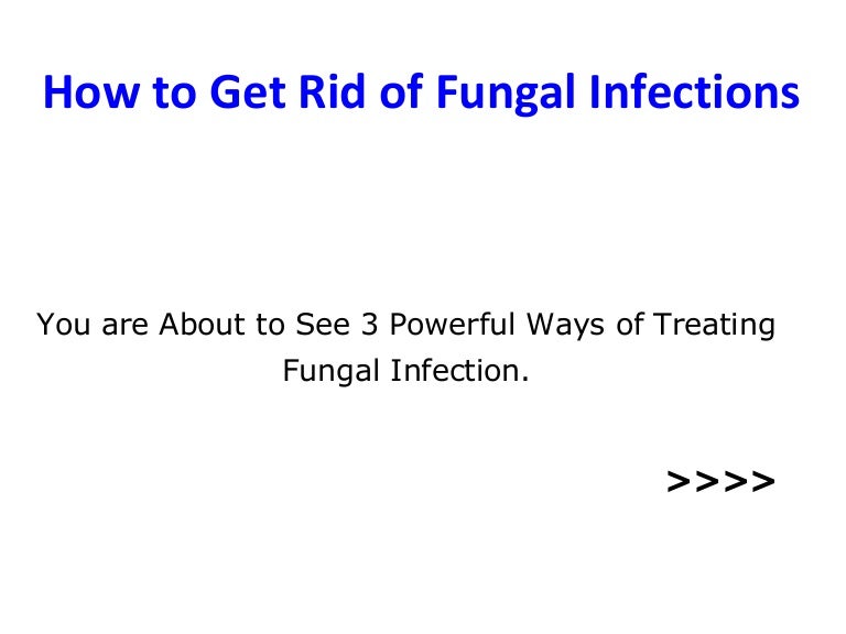 How to Get Rid of Fungal Infections