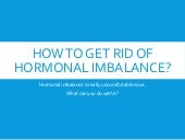 How to get rid of hormonal imbalance?
