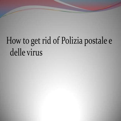 How to get rid of polizia postale e delle virus