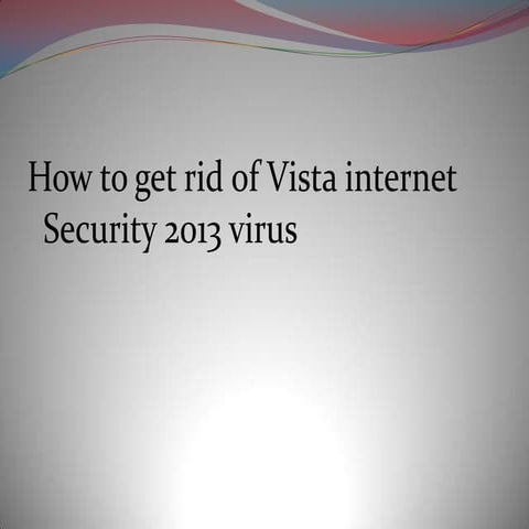 How to get rid of vista internet security 2013 virus