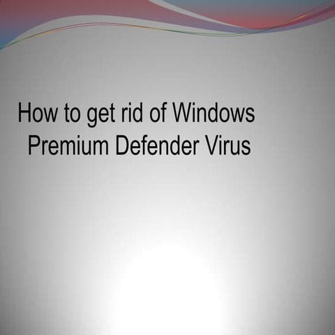 How to get rid of windows premium defender virus