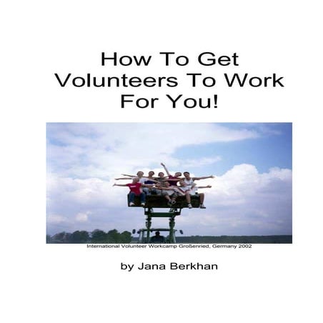 How togetvolunteerstoworkforyoujanaberkhan