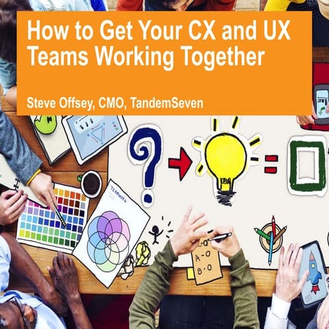 How to Get Your CX and UX Teams Working Together