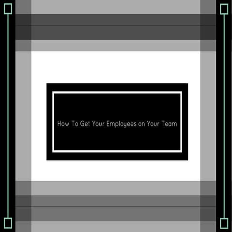 How To Get Your Employees On Your Team