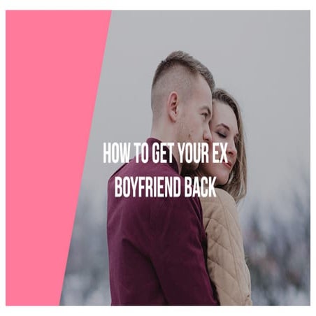 How to get your ex boyfriend back | PPT - How To Get Ur Ex Bf Back