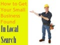 How to Get Your Small Business Found in Local Search