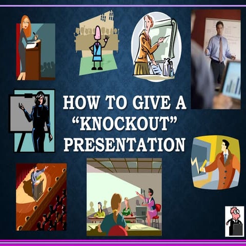 How To Give A Knockout Presentation