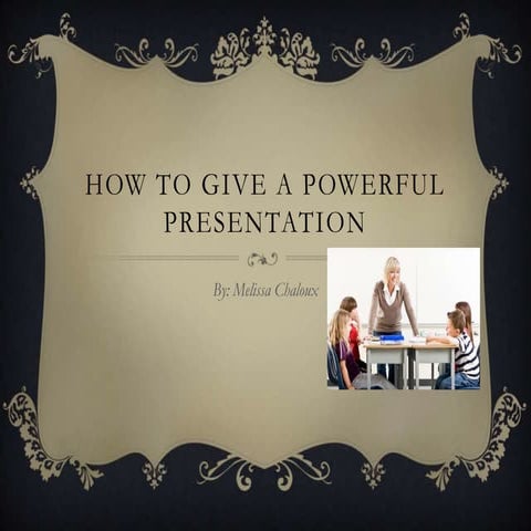 How to give a powerful presentation | PPTX