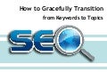 How to Gracefully Transition from Keywords to Topics