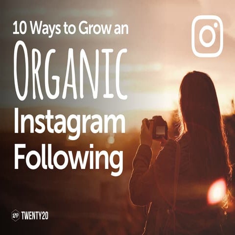 10 Ways to Grow an Organic Instagram Following