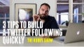 3 Tips To Build A Twitter Following Quickly