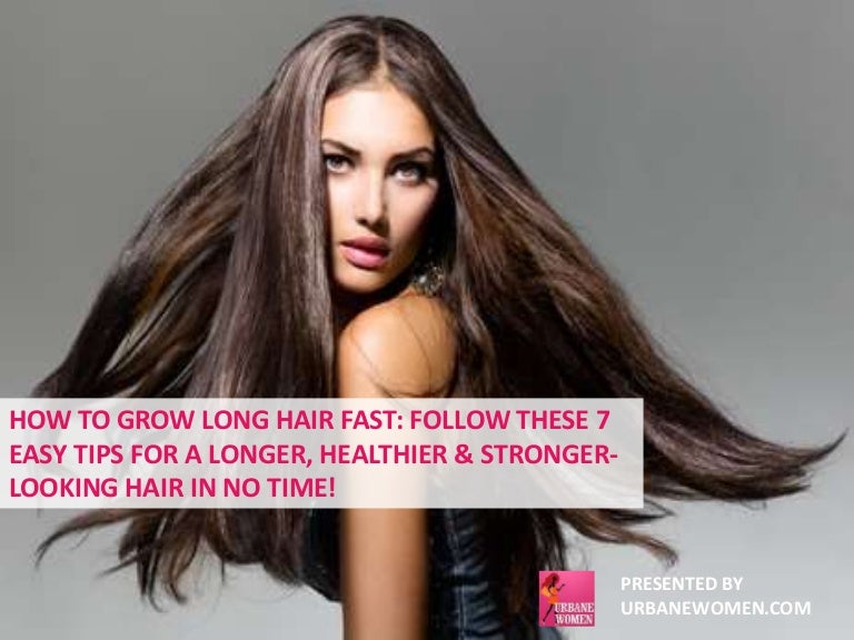 How To Grow Long Hair Fast Follow These 7 Easy Tips For A Longer He