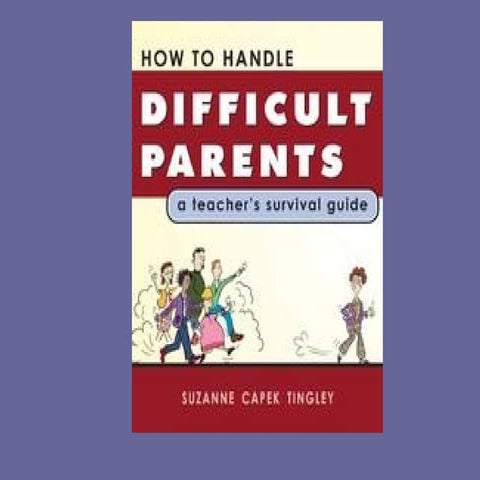 How to handle difficult parents