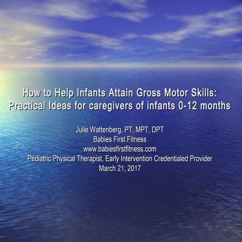 How to help infants attain gross motor skills: Practical Ideas for caregivers...