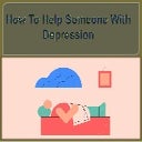 How To Help Someone With Depression