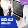 Need A Developer? 5 Best Tactics To Hire A Developer 